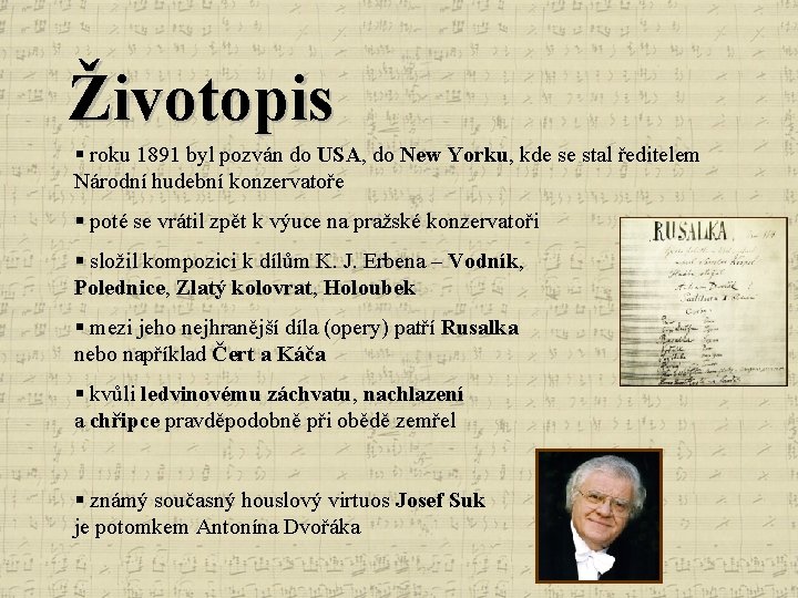 Životopis § roku 1891 byl pozván do USA, do New Yorku, kde se stal