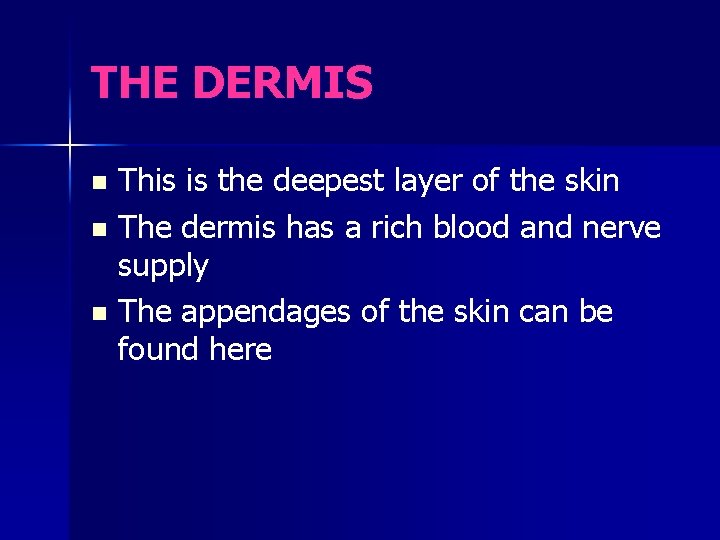 THE DERMIS This is the deepest layer of the skin n The dermis has