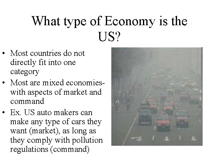 What type of Economy is the US? • Most countries do not directly fit