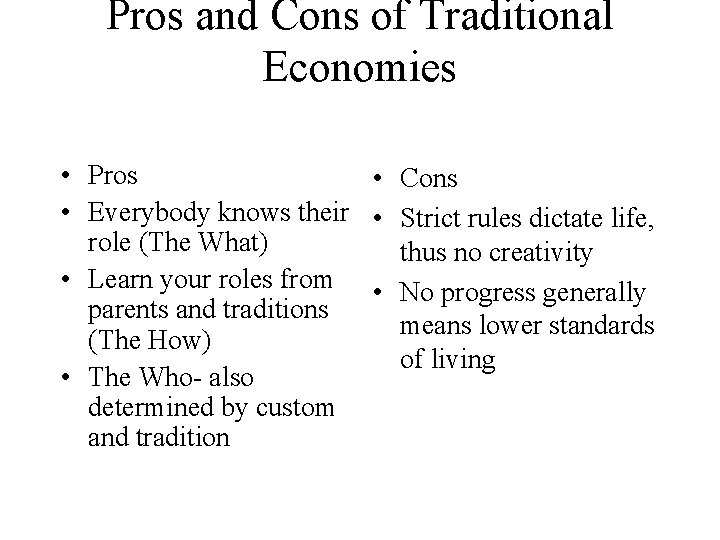 Pros and Cons of Traditional Economies • Pros • Cons • Everybody knows their