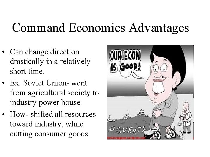 Command Economies Advantages • Can change direction drastically in a relatively short time. •