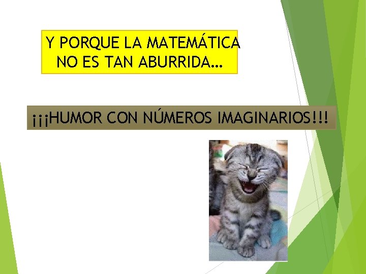 Y PORQUE LA MATEMÁTICA NO ES TAN ABURRIDA… ¡¡¡HUMOR CON NÚMEROS IMAGINARIOS!!! 