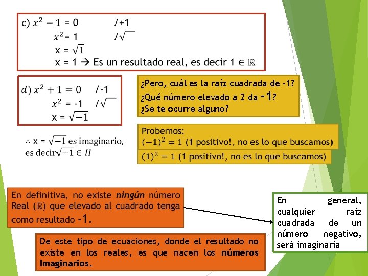 ¿Pero, cuál es la raíz cuadrada de -1? ¿Qué número elevado a 2 da