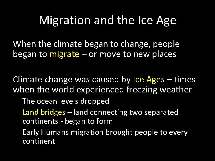 Migration and the Ice Age When the climate began to change, people began to