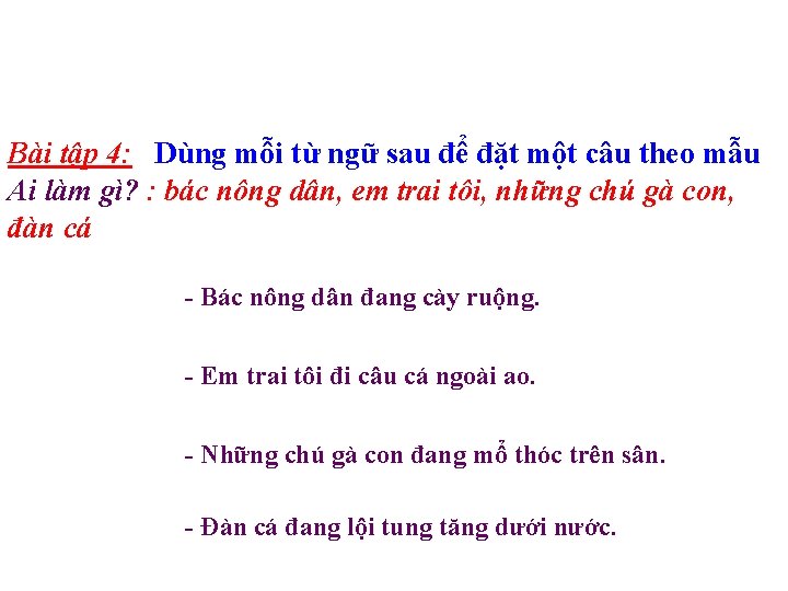 Bài tập 4: - Dùng mỗi từ ngữ sau để đặt một câu theo