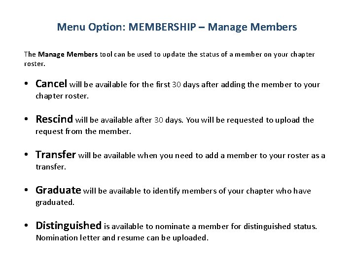Menu Option: MEMBERSHIP – Manage Members The Manage Members tool can be used to