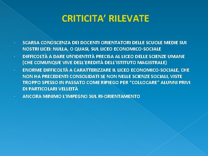 CRITICITA’ RILEVATE SCARSA CONOSCENZA DEI DOCENTI ORIENTATORI DELLE SCUOLE MEDIE SUI NOSTRI LICEI: NULLA,