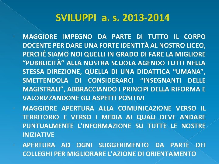 SVILUPPI a. s. 2013 -2014 MAGGIORE IMPEGNO DA PARTE DI TUTTO IL CORPO DOCENTE