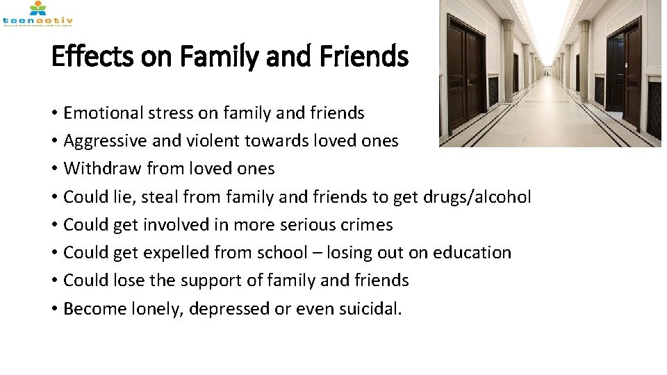 Effects on Family and Friends • Emotional stress on family and friends • Aggressive