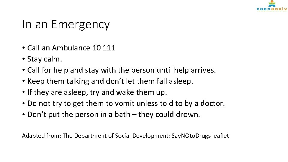 In an Emergency • Call an Ambulance 10 111 • Stay calm. • Call