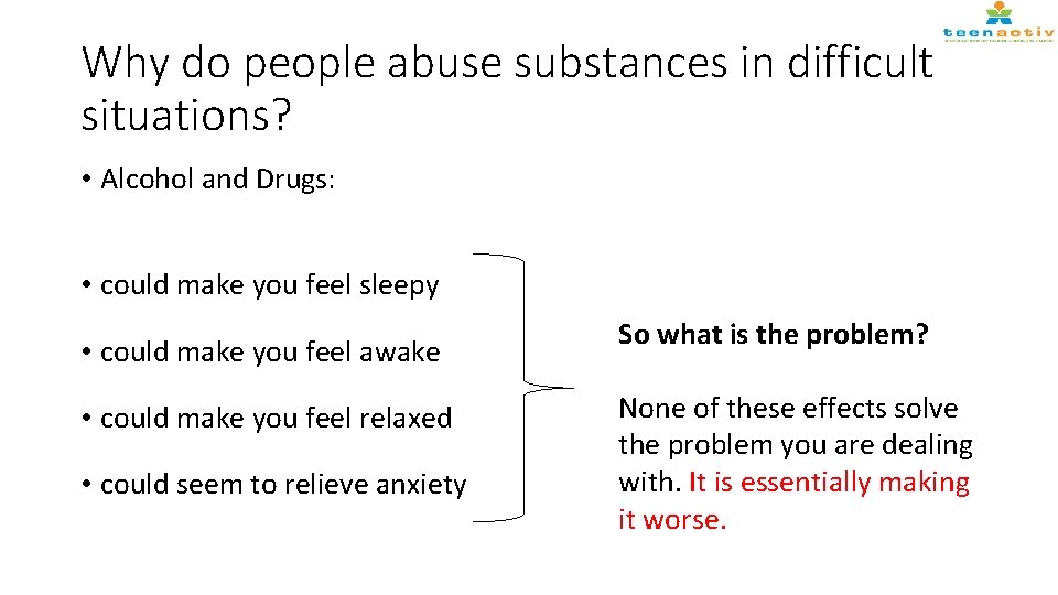 Why do people abuse substances in difficult situations? • Alcohol and Drugs: • could