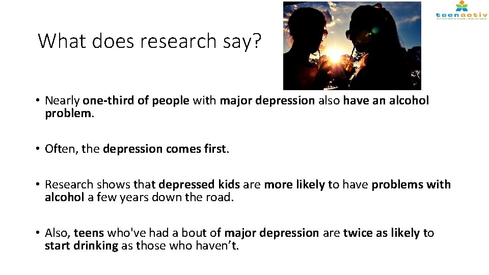What does research say? • Nearly one-third of people with major depression also have