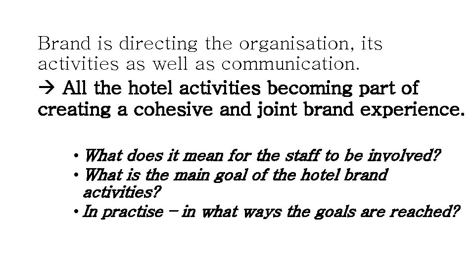Brand is directing the organisation, its activities as well as communication. All the hotel