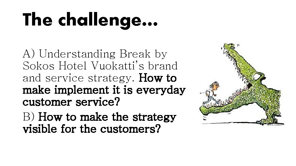 The challenge… A) Understanding Break by Sokos Hotel Vuokatti’s brand service strategy. How to