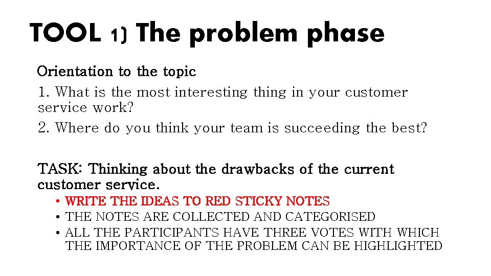 TOOL 1) The problem phase Orientation to the topic 1. What is the most