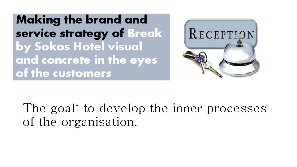 Making the brand service strategy of Break by Sokos Hotel visual and concrete in