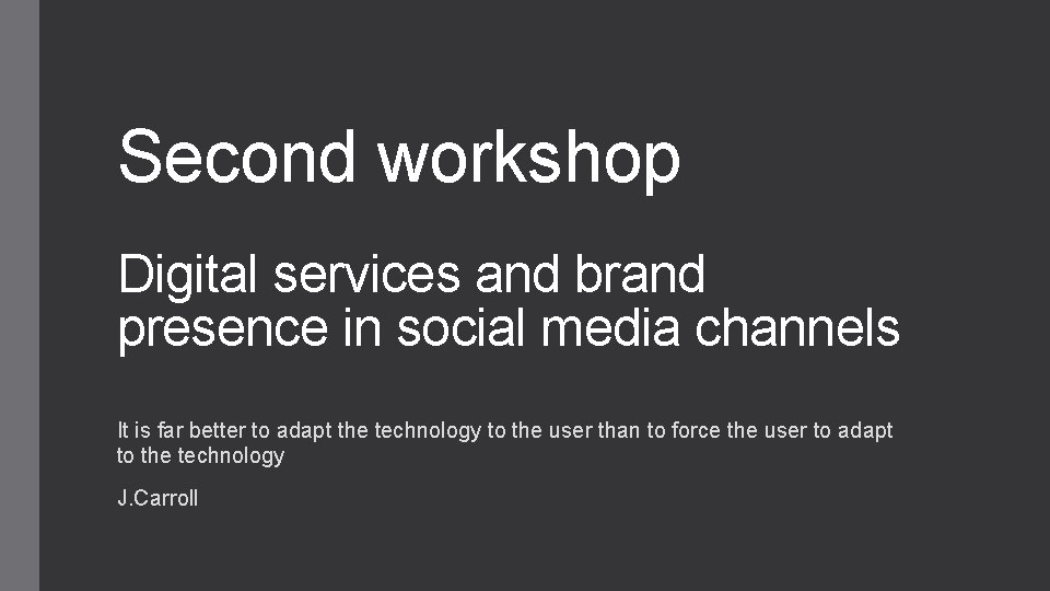 Second workshop Digital services and brand presence in social media channels It is far