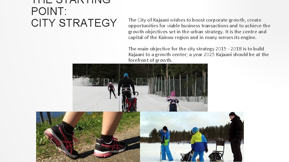 THE STARTING POINT: CITY STRATEGY The City of Kajaani wishes to boost corporate growth,
