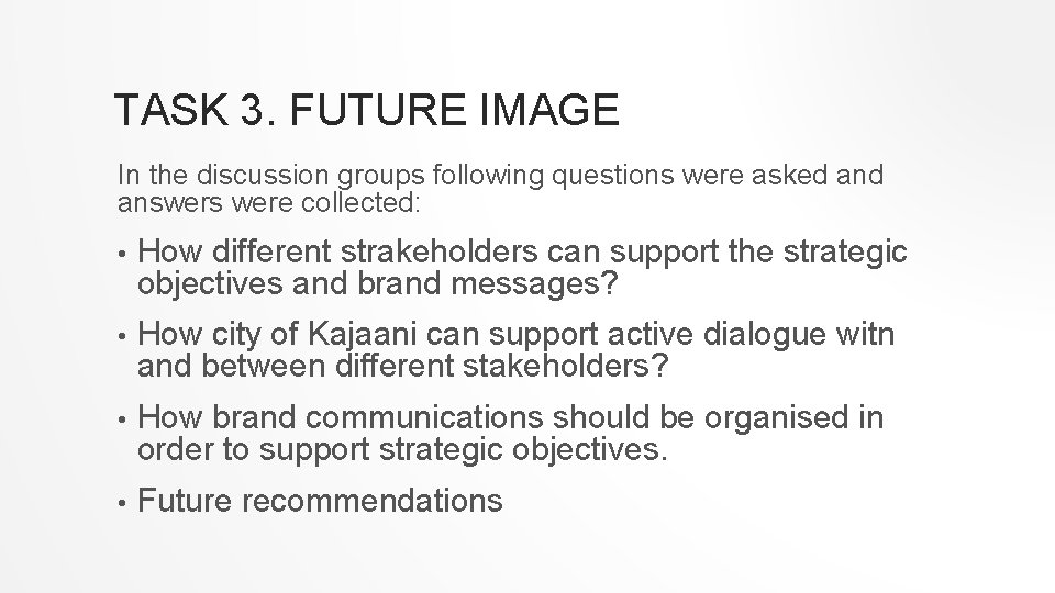 TASK 3. FUTURE IMAGE In the discussion groups following questions were asked answers were