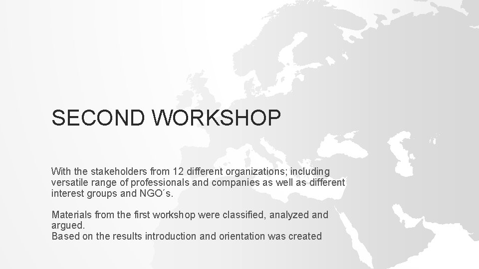 SECOND WORKSHOP With the stakeholders from 12 different organizations; including versatile range of professionals