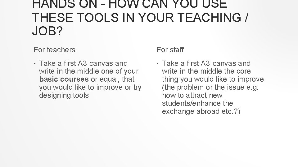 HANDS ON – HOW CAN YOU USE THESE TOOLS IN YOUR TEACHING / JOB?