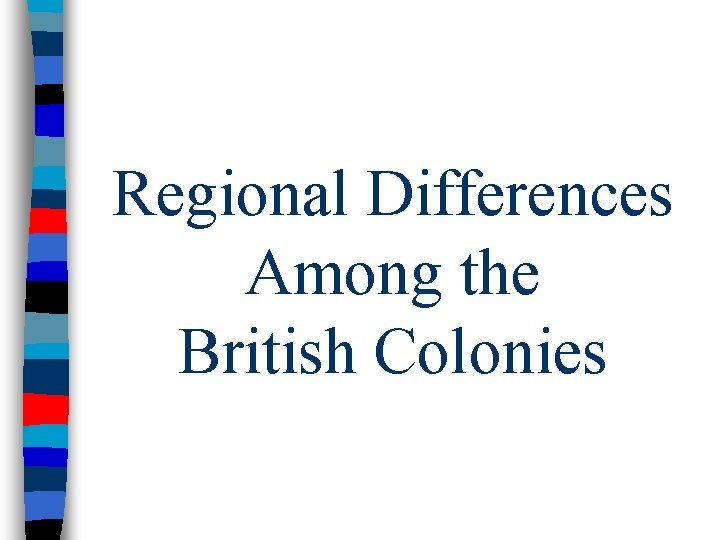 Regional Differences Among the British Colonies 
