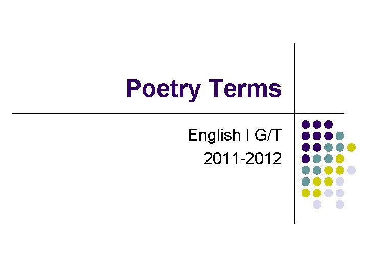Poetry Terms English I G/T 2011 -2012 