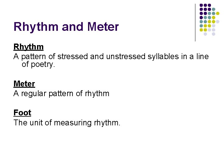Rhythm and Meter Rhythm A pattern of stressed and unstressed syllables in a line