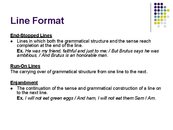 Line Format End-Stopped Lines l Lines in which both the grammatical structure and the