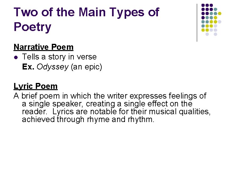 Two of the Main Types of Poetry Narrative Poem l Tells a story in