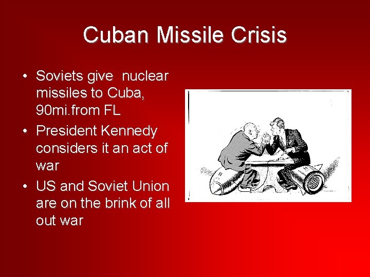 Cuban Missile Crisis • Soviets give nuclear missiles to Cuba, 90 mi. from FL