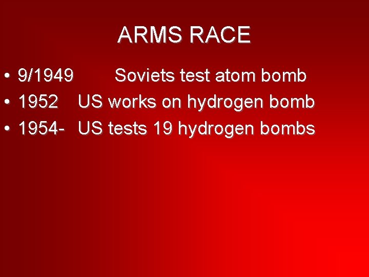 ARMS RACE • • • 9/1949 Soviets test atom bomb 1952 US works on