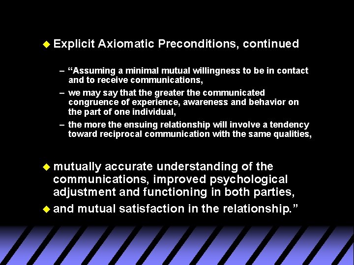 u Explicit Axiomatic Preconditions, continued – “Assuming a minimal mutual willingness to be in