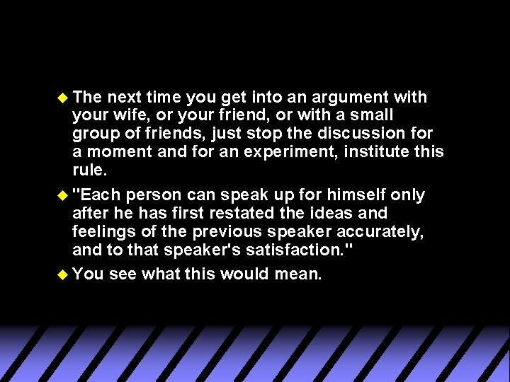 u The next time you get into an argument with your wife, or your