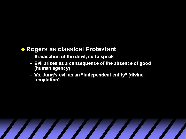 u Rogers as classical Protestant – Eradication of the devil, so to speak –
