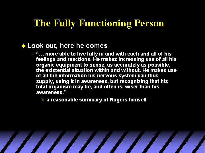 The Fully Functioning Person u Look out, here he comes – “… more able