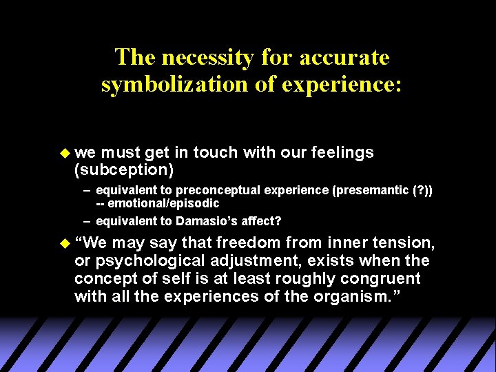 The necessity for accurate symbolization of experience: u we must get in touch with