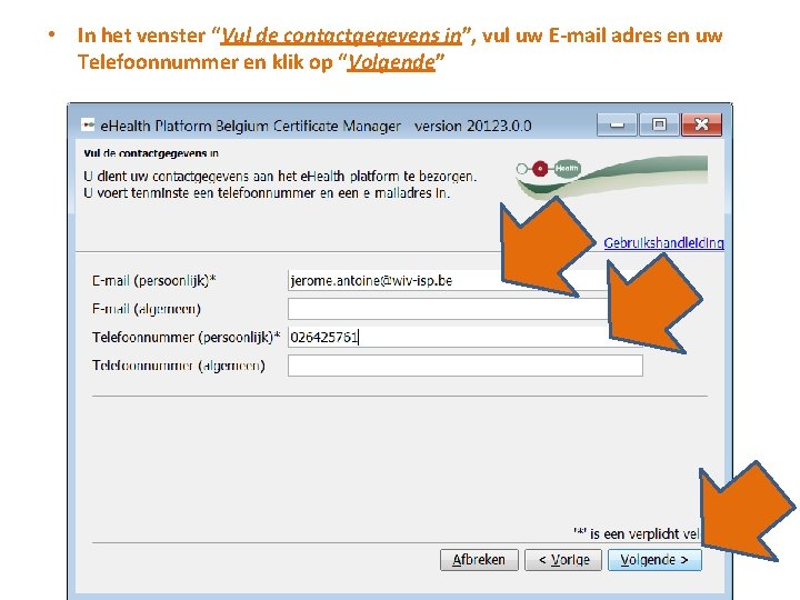  • In het venster “Vul de contactgegevens in”, vul uw E-mail adres en