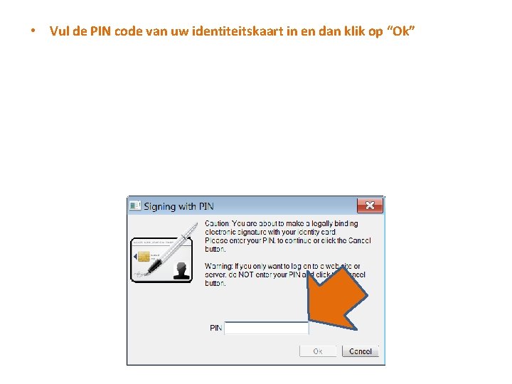  • Vul de PIN code van uw identiteitskaart in en dan klik op