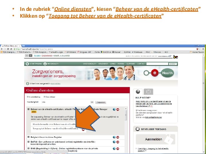  • In de rubriek “Online diensten”, kiesen “Beheer van de e. Health-certificaten” •