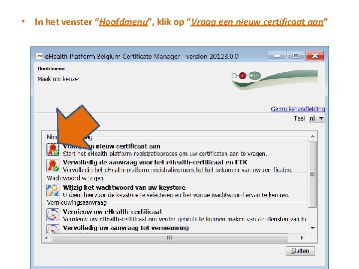  • In het venster “Hoofdmenu”, klik op “Vraag een nieuw certificaat aan” 