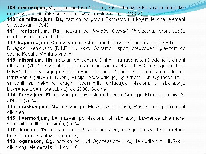 109. meitnerijum, Mt, po imenu Lise Meitner, austrijske fizičarke koja je bila jedan od