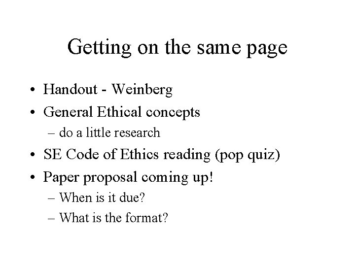 Getting on the same page • Handout - Weinberg • General Ethical concepts –