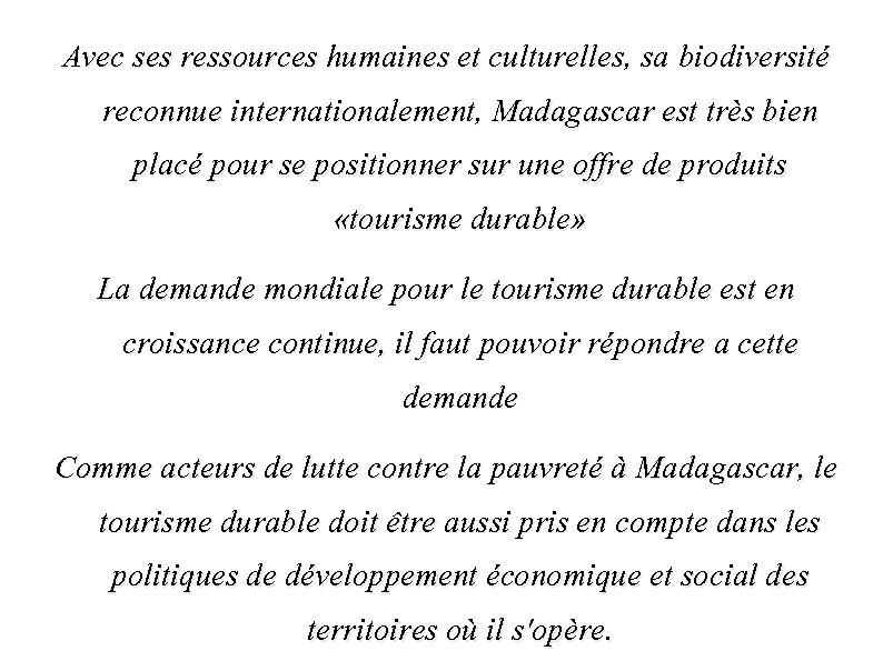 Avec ses ressources humaines et culturelles, sa biodiversité reconnue internationalement, Madagascar est très bien