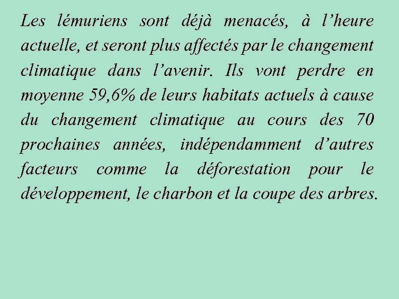 Les lémuriens sont déjà menacés, à l’heure actuelle, et seront plus affectés par le