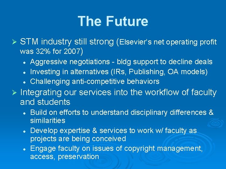 The Future Ø STM industry still strong (Elsevier’s net operating profit was 32% for