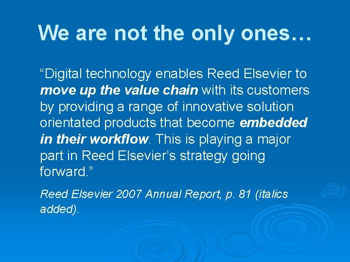We are not the only ones… “Digital technology enables Reed Elsevier to move up
