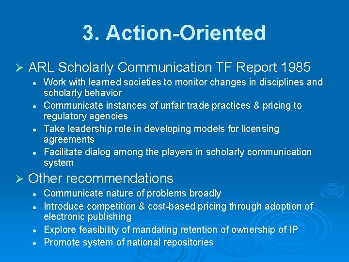 3. Action-Oriented Ø ARL Scholarly Communication TF Report 1985 l l Ø Work with