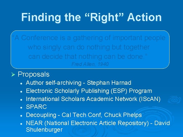Finding the “Right” Action “A Conference is a gathering of important people who singly