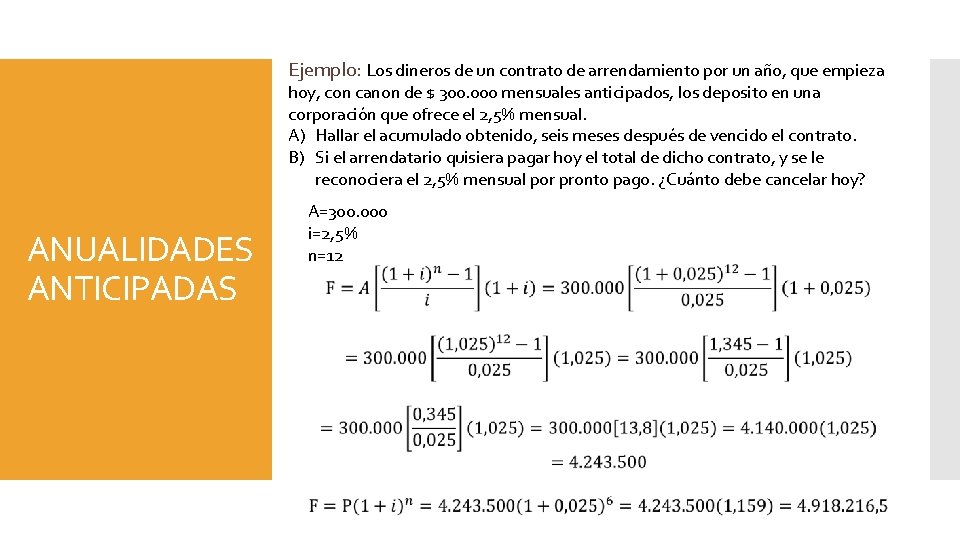 Ejemplo: Los dineros de un contrato de arrendamiento por un año, que empieza hoy,